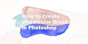 Tutorial: how to create watercolor brush in Photoshop