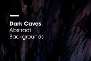 Dark Caves | Abstract Backgrounds