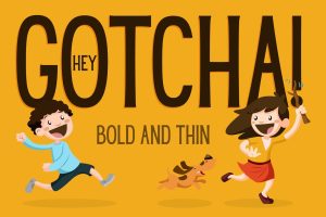 Hey Gotcha! Font – Bold & Thin