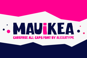 MAUIKEA – Carefree Bold and Fun Display Font
